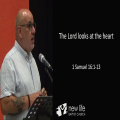 The Lord looks at the heart 